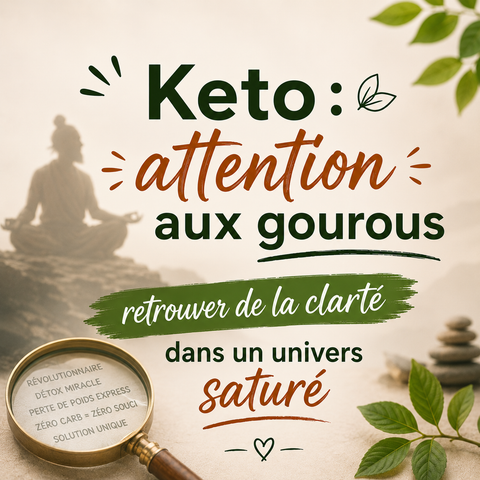 Keto : attention aux gourous : retrouver de la clarté dans un univers saturé
