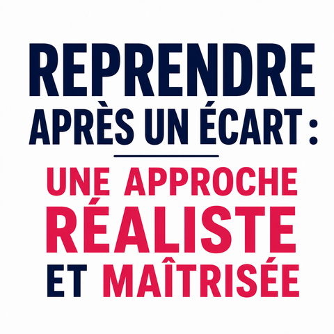 Reprendre après un écart : une approche réaliste et maîtrisée