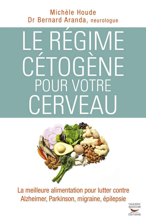 ZF Le régime cétogène pour votre cerveau, Michèle Houde, Dr Bernard Aranda, neurologue - Délices Low Carb